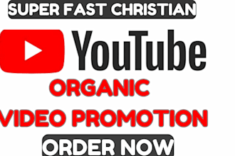 do super fast christian youtube promotion, organic video promotion