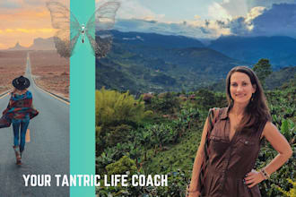 listen to you as a tantric life coach, to follow your heart