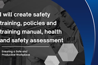 create safety training, policies, training manual, health and safety assessment
