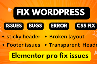 fix wordpress broken layout,elementor errors,fix css issues,sticky header bugs