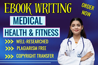 be your ebook writer, medical ghostwriter, health and fitness ebooks