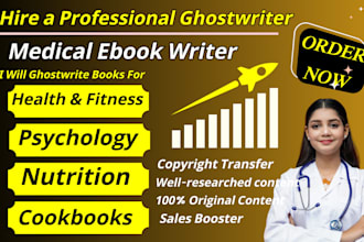 be your ebook writer, medical ghostwriter, health and fitness ebooks