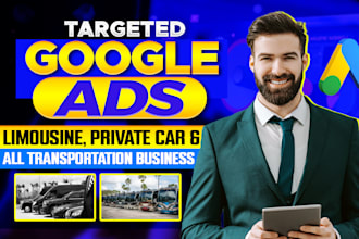 run google ads for limo, taxi, private car, and all transport business growth