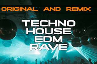 produce a techno, house, edm and rave track for you