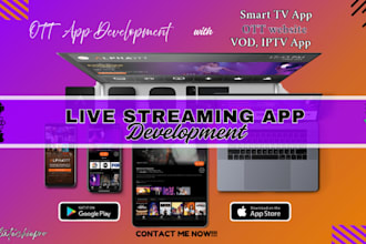 develop live streaming app ott app smart tv app iptv vod app ott website