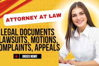 prepare legal documents ,lawsuits, motions, complaints, appeals