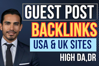 create high da guest post backlinks on USA and UK sites via guest posting