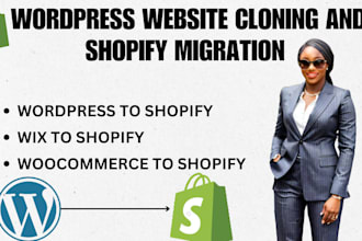 clone wordpress website, migrate and transfer any ecommerce store to shopify