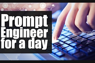 be your prompt engineer for a day or week