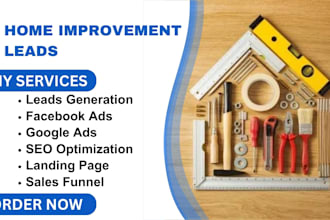 generate home improvement leads home renovation leads via facebook or google ads