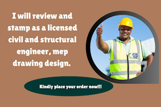 review and stamp as a licensed civil and structural engineer, mep drawing design