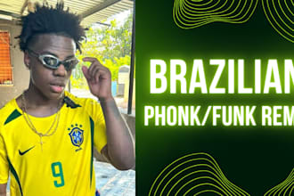 remix your song into brazilian phonk, funk