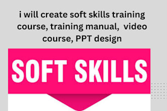 create soft skills training course, training manual,  video course, PPT design