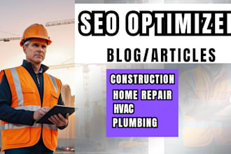 write SEO construction, hvac, plumbing and home repair blog or article