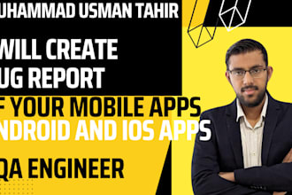 test your mobile application and provide a bug report