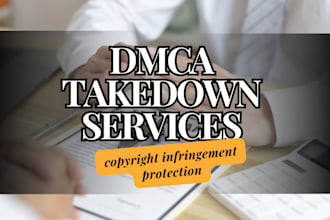 provide expert dmca takedown and copyright infringement protection services