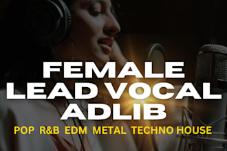 be female lead vocal adlib for edm pop rnb rock, metal techno music song cover