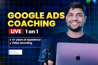be your 1 on 1 google ads coach, consultant, and mentor