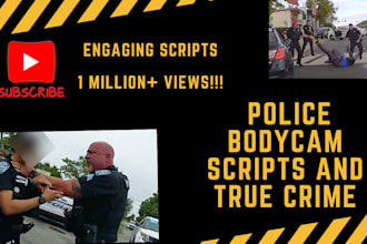 write bodycam scripts and true crime scripts like dr insanity