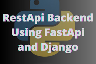 develop a rest API backend with fastapi or django frameworks