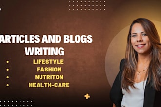 write nutrition, fashion, lifestyle and health articles or blogs