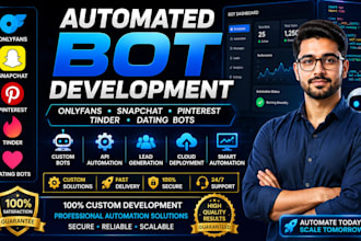 develop automated  onlyfans bot snapchat bot pinterest bot tinder bot dating bot