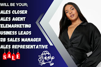be your b2b sales representative, sales closer expert, telemarketing, cold call