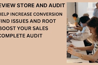 audit and review your store to increase the conversion rate