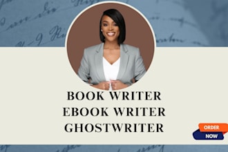 be your ghostwriter, book writer, or book and ebook writing, ghost book writer