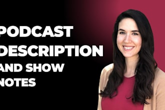 write a captivating podcast description and show notes