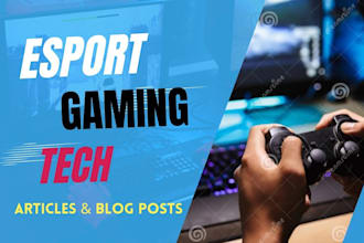 write esports, gaming, and tech articles and blog posts
