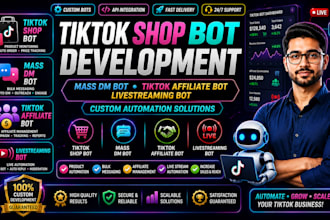 develop tik  tok shop bot, mass dm bot, tik tok affiliate bot, livestreaming bot