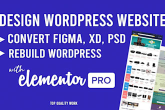 design, convert or rebuild wordpress site with elementor pro