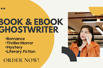 ghostwrite or write a fantasy, thriller, mystery or romance novel for you