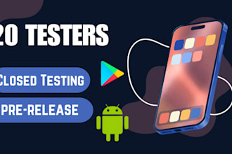provide 20 close app testers for android and game app 20 closed testing
