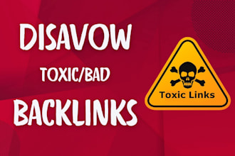 disavow bad backlinks and spammy toxic links of your website