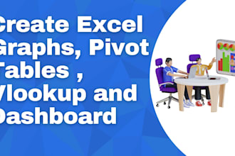 create excel graphs, pivot tables , vlookup and dashboard
