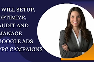 build optimize setup, audit, and manage google ads ppc campaigns