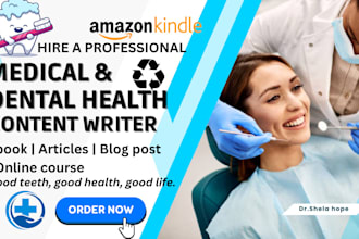 write engaging medical or dental ebook, articles, and blog posts on any topic