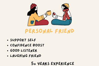 be your personal friend for support self confidence boost