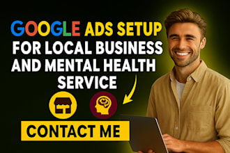 help you google ads for local business and mental health service ads setup
