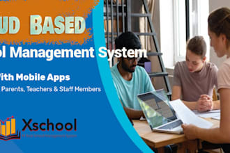 create school management system with mobile apps for schools to manage data