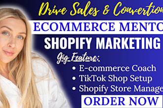 be your shopify coach, ecommerce mentor, shopify marketing expert, tiktok shop