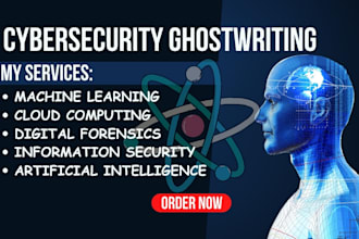 do your cybersecurity, ai, ml, technical writing, cloud computing ghostwriting
