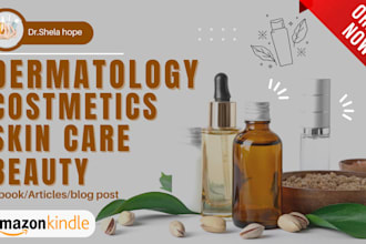 write ebook on skincare, haircare, dermatological treatments and beauty articles