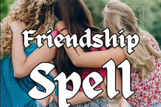 cast strong repair friendship and attract new friends spell