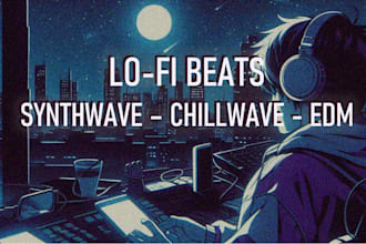 make synthwave, lofi, chillwave beats for you