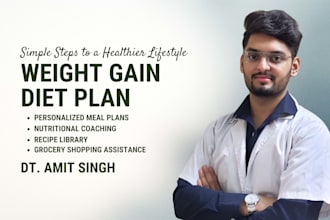 be your nutritionist and make weight gain diet plan for you