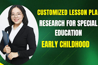do customized lesson plans, research for special education, early childhood