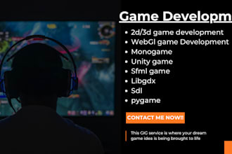 develop interactive 2d, 3d webgl game, sfml, libgdx, monogame, sdl, pygame game